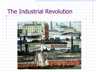 The Industrial Revolution