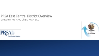 PRSA East Central District Overview Gretchen Fri, APR, Chair, PRSA ECD