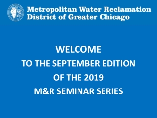 WELCOME TO THE SEPTEMBER EDITION OF THE 2019 M&amp;R SEMINAR SERIES