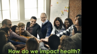 How do we impact health?