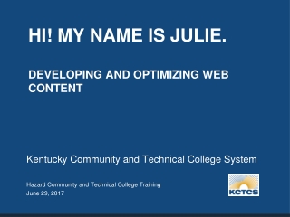 HI! My Name is Julie. Developing and Optimizing Web Content