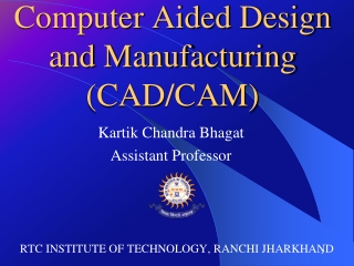 Computer Aided Design and Manufacturing (CAD/CAM)