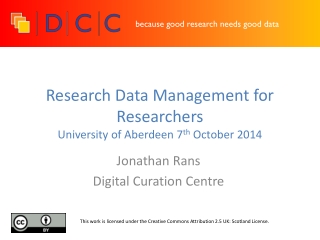 Research Data Management for Researchers University of Aberdeen 7 th October 2014