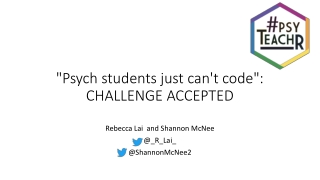 &quot;Psych students just can't code&quot;: CHALLENGE ACCEPTED