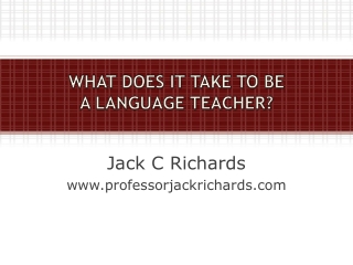 WHAT DOES IT TAKE TO BE A LANGUAGE TEACHER?