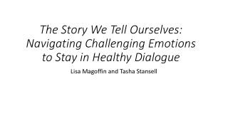 The Story We Tell Ourselves: Navigating Challenging Emotions to Stay in Healthy Dialogue