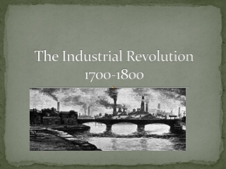 The Industrial Revolution 1700-1800