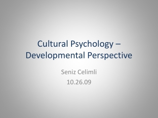 Cultural Psychology –Developmental Perspective