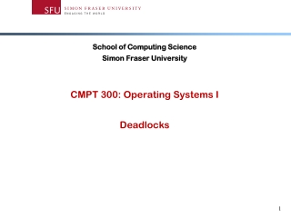 School of Computing Science Simon Fraser University CMPT 300: Operating Systems I Deadlocks