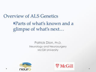 Overview of ALS Genetics  Parts of what’s known and a 	glimpse of what’s next…