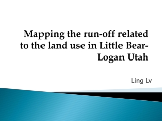 Mapping the run-off related to the land use in Little Bear-Logan Utah