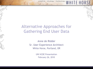 Alternative Approaches for Gathering End User Data