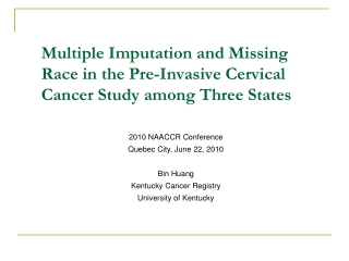 Multiple Imputation and Missing Race in the Pre-Invasive Cervical Cancer Study among Three States