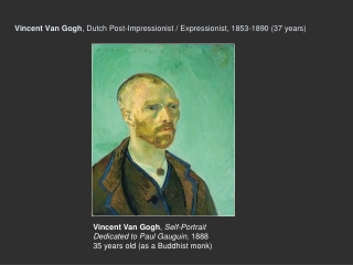 Vincent Van Gogh , Dutch Post-Impressionist / Expressionist, 1853-1890 (37 years )