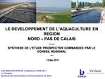 LE DEVELOPPEMENT DE L AQUACULTURE EN REGION NORD PAS DE CALAIS ---- SYNTHESE DE L ETUDE PROSPECTIVE COMMANDEE PAR LE