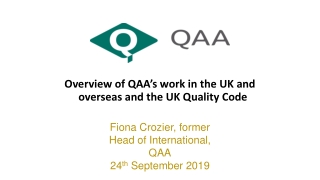 Overview of QAA’s work in the UK and overseas and the UK Quality Code