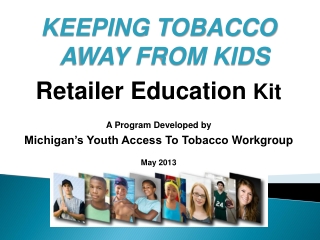 KEEPING TOBACCO AWAY FROM KIDS Retailer Education Kit A Program Developed by