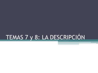 TEMAS 7 y 8: LA DESCRIPCIÓN