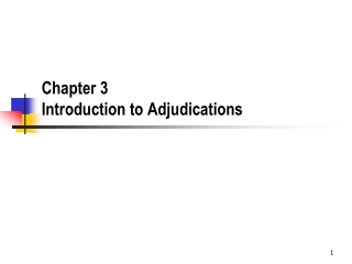 Chapter 3 Introduction to Adjudications