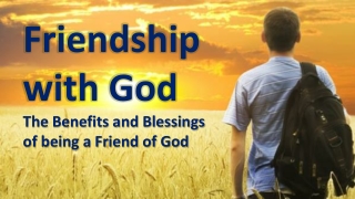 Friendship with God The Benefits and Blessings of being a Friend of God