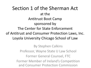 By Stephen Calkins Professor, Wayne State U Law School Former General Counsel, FTC