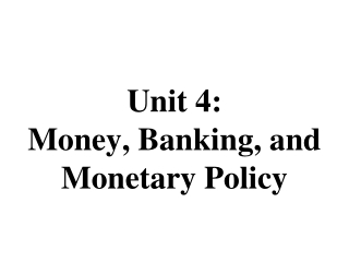 Unit 4: Money, Banking, and Monetary Policy