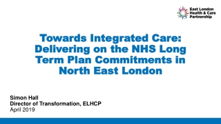 Towards Integrated Care: Delivering on the NHS Long Term Plan Commitments in North East London