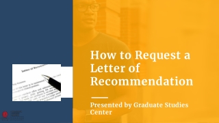 How to Request a Letter of Recommendation Presented by Graduate Studies Center