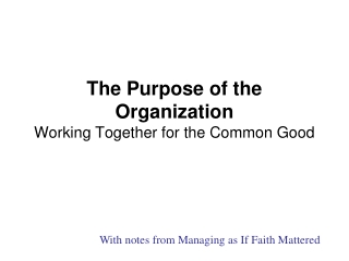 The Purpose of the Organization Working Together for the Common Good