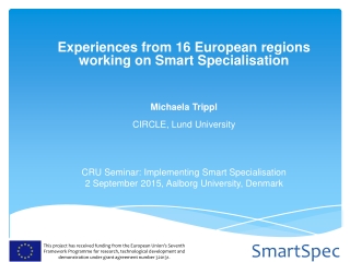 Experiences from 16 European regions working on Smart Specialisation Michaela Trippl