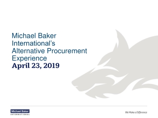 Michael Baker International’s Alternative Procurement Experience April 23, 2019