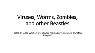 Viruses, Worms, Zombies, and other Beasties