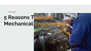 5 Reasons to study mechanical engineering