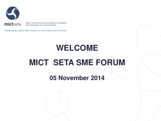 WELCOME MICT SETA SME FORUM 05 November 2014