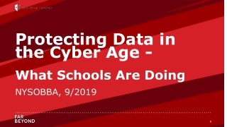 Protecting Data in the Cyber Age - What Schools Are Doing NYSOBBA, 9 /201 9