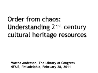 Order from chaos: Understanding 21 st century cultural heritage resources