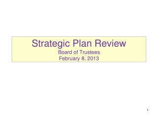 Strategic Plan Review Board of Trustees February 8, 2013