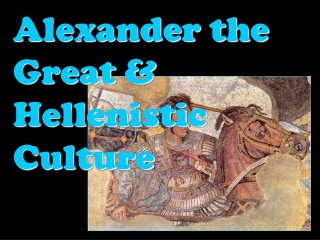 Alexander the Great &amp; Hellenistic Culture