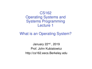 CS162 Operating Systems and Systems Programming Lecture 1 What is an Operating System?