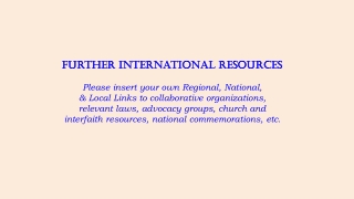 Further International Resources Please insert your own Regional, National,