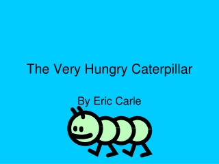 The Very Hungry Caterpillar