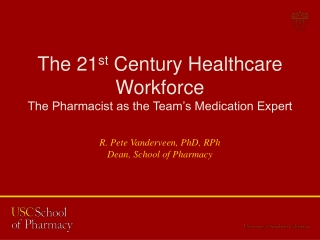 The 21 st Century Healthcare Workforce The Pharmacist as the Team’s Medication Expert