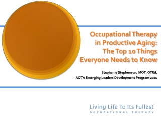 Occupational Therapy in Productive Aging: The Top 10 Things Everyone Needs to Know