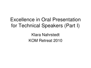 Excellence in Oral Presentation for Technical Speakers (Part I)