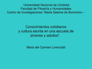 Universidad Nacional de Córdoba Facultad de Filosofía y Humanidades Centro de Investigaciones “Maria Saleme de Burnic