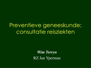 Preventieve geneeskunde; consultatie reisziekten