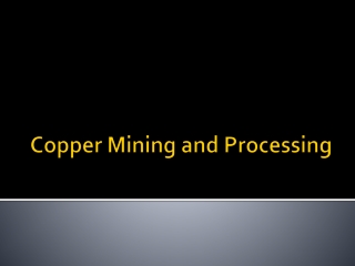 Copper Mining and Processing