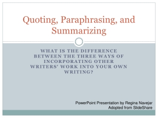 Quoting, Paraphrasing, and Summarizing