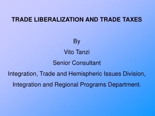 TRADE LIBERALIZATION AND TRADE TAXES By Vito Tanzi Senior Consultant