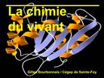 La chimie du vivant